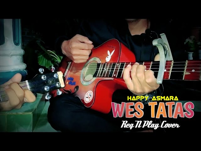 Wes Tatas - happy asmara || cover by Req N Play class=