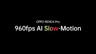 Reno4Pro 960fps AI Slow motion