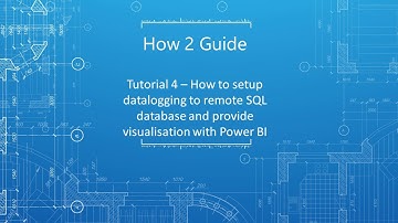 How 2 Guide | Tutorial 4 - How to setup datalogging to remote SQL database & provide visualisation