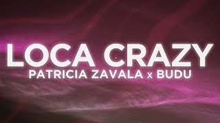 Patricia Zavala x BUDU - Loca Crazy Letra/Lyrics | Letras Latinas