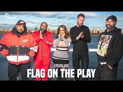 The Joe Budden Podcast Episode 608 | Flag On The Play