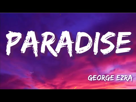 Paradise - George Ezra (Lyrics)  Ed Sheeran, Wiz Khalifa, Post