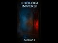 Orologi Inversi | Giorno 1 – Il Messaggio