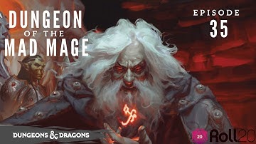 Dungeon of the Mad Mage EP 35