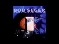 (HQ) Robert Clark ''Bob'' Seger - Lock And Load (1995)