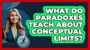 What Do Paradoxes Teach About Conceptual Limits?