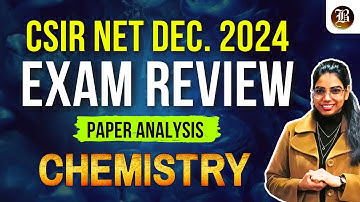 CSIR NET Dec 2024 Exam Review | CSIR NET Feb 2025 |CSIR NET Chemistry paper analysis|Expected Cutoff