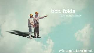 Ben Folds - &quot;What Matters Most&quot; [Official Audio]