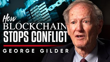 How Blockchain Eliminates Conflict Through Code and Consensus - George Gilder