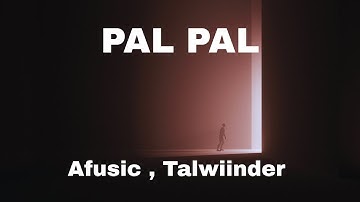 Pal Pal — Afusic Talwiinder (Lyrics)  | Song Forge