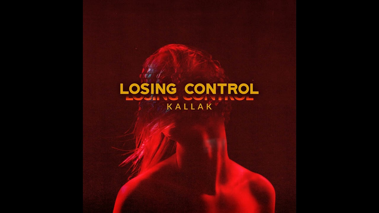 Ver Kallak - Losing Control no YouTube Ver Kallak - Losing Control no YouTube