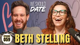 Beth Stelling | Ep 59 | We Should Date