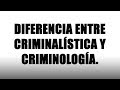 Diferencia entre Criminalística y Criminología | Criminalística