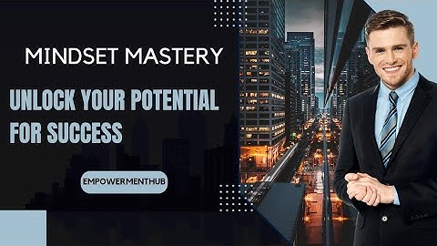 "Mindset Mastery: Unlock Your Potential for Success"