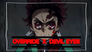 Demon slayer - override X devil eyes [AMV/EDIT] Quick!