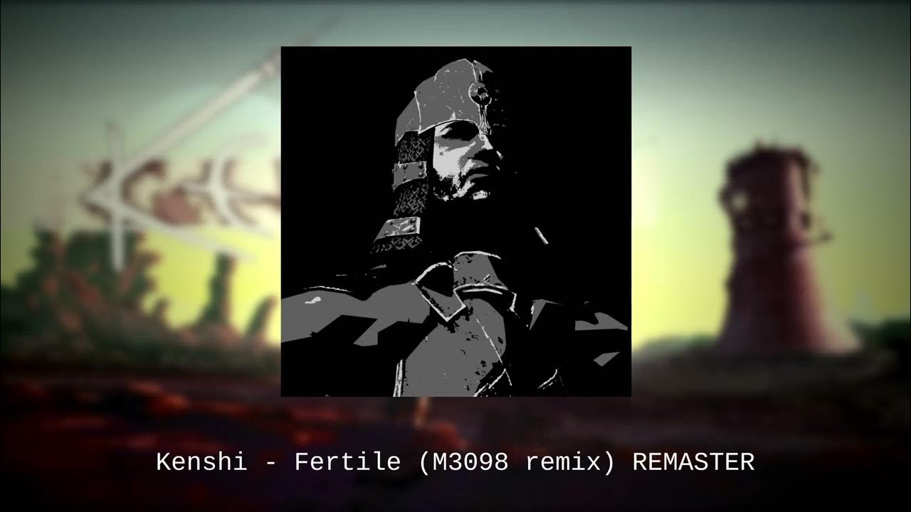 Kenshi OST Fertile (M3098 remix) REMASTER YouTube