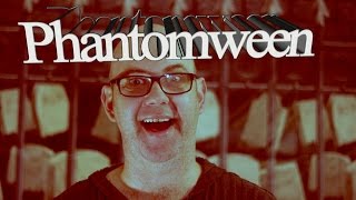 The 1st Annual PHANTOMWEEN