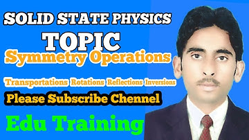 Symmetry Operations in solid state physics