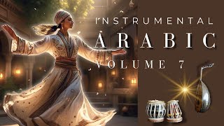 Beautiful Arabic Music | Love & Romantic Middle Eastern Instrumental Music 🎶 Volume 7
