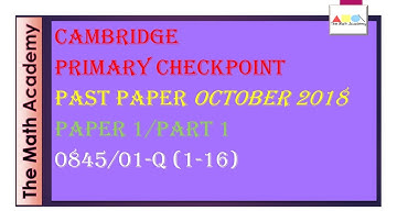 Checkpoint Primary Maths Paper 1/ October 2018/Cambridge Primary/ 0845/01(Q 1-16) Fully Solved