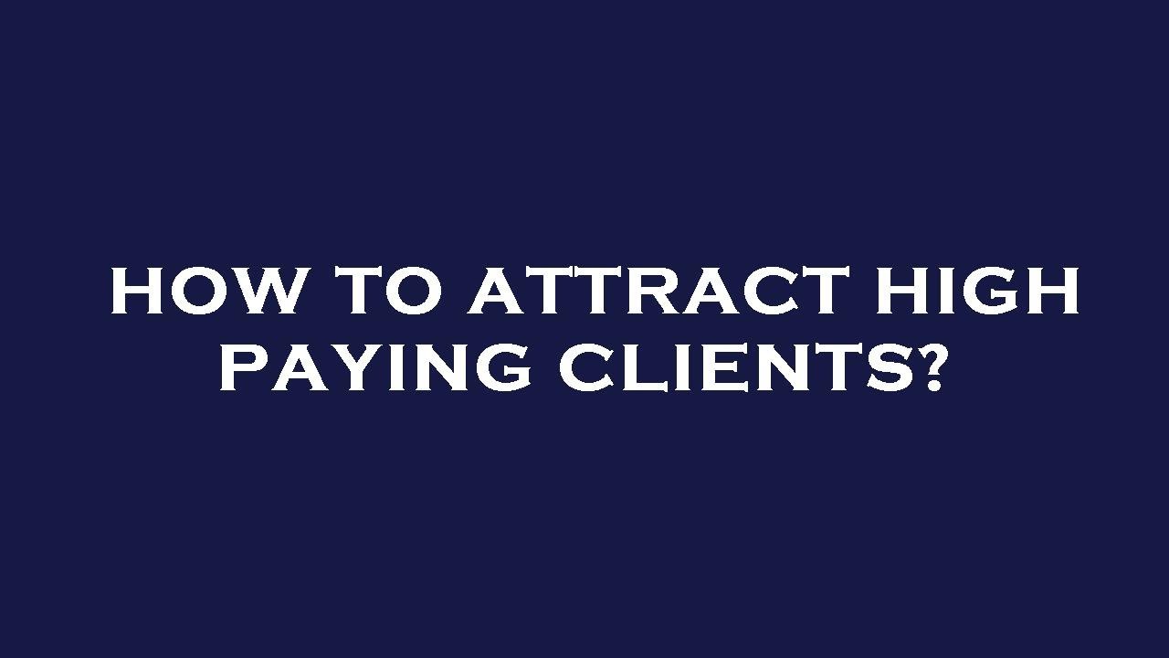 How to attract high paying clients? - YouTube
