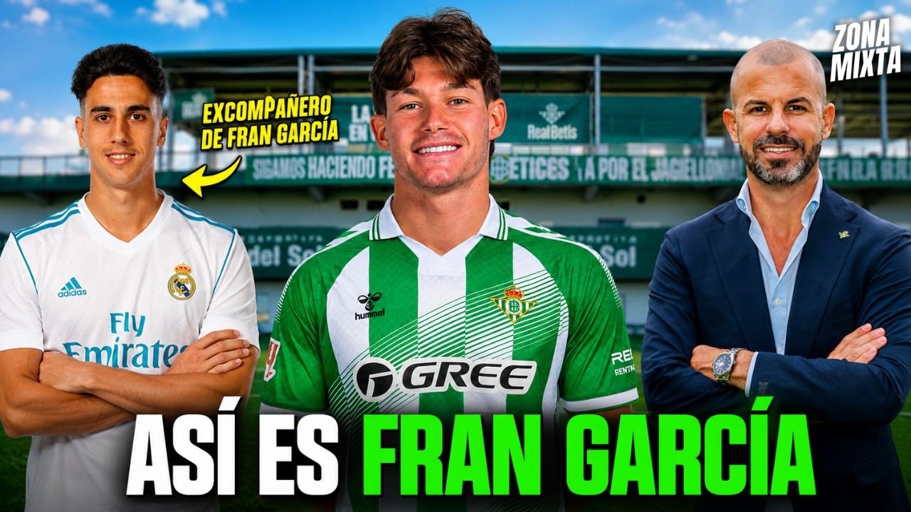 ASÍ ES FRAN GARCÍA, EL GRAN FICHAJE DEL REAL BETIS PARA EL LATERAL IZQUIERDO