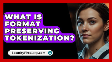 What Is Format Preserving Tokenization? - SecurityFirstCorp.com