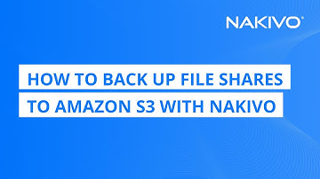 How to Back Up File Shares to Amazon S3 with NAKIVO