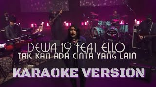 Karaoke Dewa 19 feat. Ello - Tak Kan Ada Cinta Yang Lain