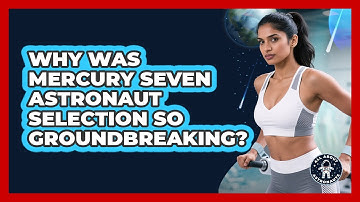 Why Was Mercury Seven Astronaut Selection So Groundbreaking? - All About Astronauts