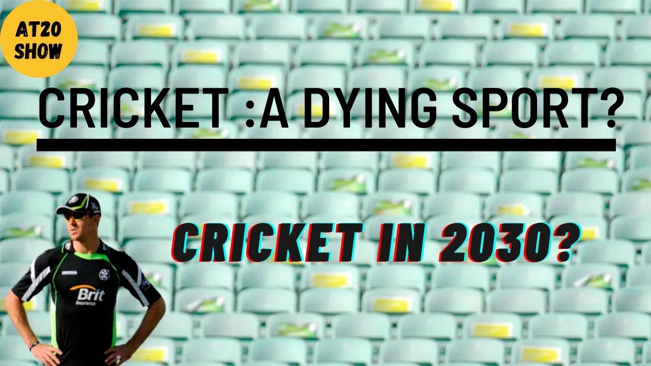 IS CRICKET DYING A SLOW DEATH? YouTube