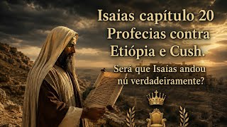 Serviço da tarde com Tanach academia de Noé Isaías 20 : será que Isaías andou nú e descalço?