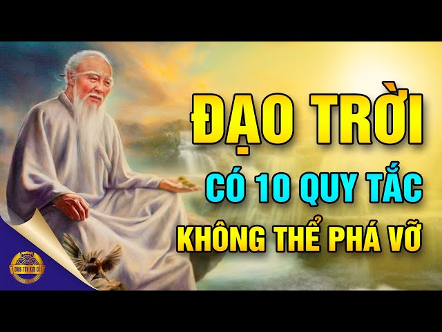 Đạo Trời Có 10 Quy Tắc Lớn, Nhiều Người Sau Khi Biết Thì Hối Hận Đã Muộn Màng - Đông Tây Kim Cổ
