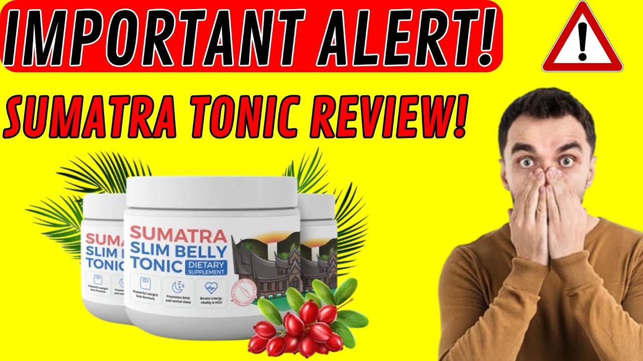 🔴SUMATRA TONIC REVIEW!🔴 [⚠️BEWARE!⚠️] SUMATRA SLIM BELLY TONIC!