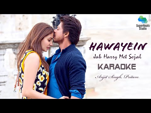Hawayein Karaoke - Jab Harry Met Sejal|Shah Rukh Khan, Anushka|Arijit Singh|Pritam