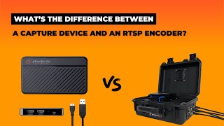 RTSP Encoders or USB Capture Devices for Live Video Analysis?