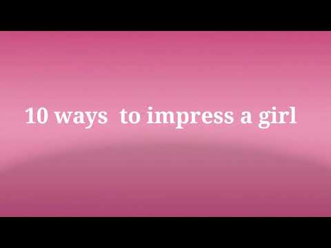 How to impress a girl| 10 ways to impress a girl - YouTube