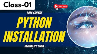 Data Science Class 01 | Python Installation | Beginner&#39;s Guide | +91 9652532383