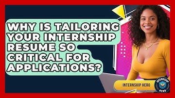 Why Is Tailoring Your Internship Resume So Critical For Applications? - Internship Hero