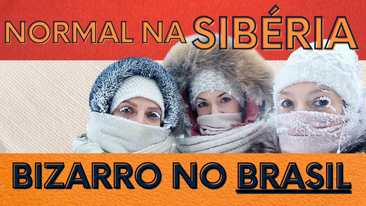 COISAS QUE SÃO NORMAIS NA SIBÉRIA, MAS SÃO BIZARRAS NO BRASIL