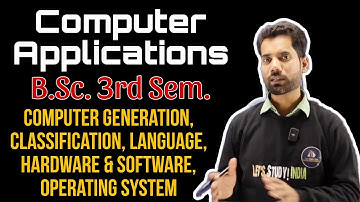Computer Applications | B.Sc. 3rd Sem | Computer Generation | Hardware and Software | Ashish Sir