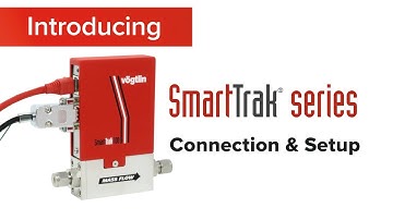 SmartTrak® series Capillary Mass Flow Meters and Controllers Connection & Setup