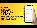 Como chamar uma corrida na 99 POP e pagar com cartão no carro [PASSO A PASSO]
