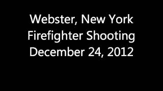 Webster New York Firefighter Ambush Shooting - EMS Fire And Police Audio Scanner Feed 12/24/12