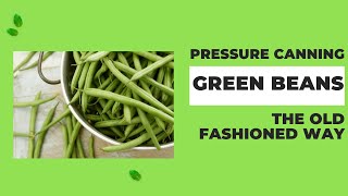 Canning Green Beans The Old Fashion Way