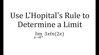 Use L'Hopital's Rule to Determine a Limit: (axln(bx))
