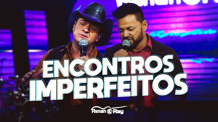 Renan e Ray - Encontros Imperfeitos