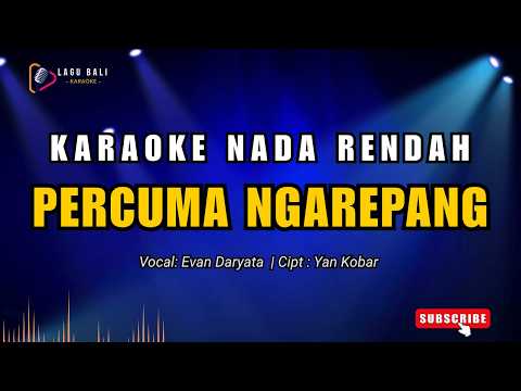 [Nada Rendah] Percuma Ngarepang - Evan Daryata | Lagu Bali Karaoke — Lagu Bali Karaoke