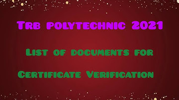 TRB POLYTECHNIC 2021- List of Documents to be produced at the time of CV - Detailed Explanation