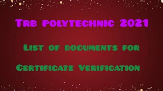 TRB POLYTECHNIC 2021- List of Documents to be produced at the time of CV - Detailed Explanation